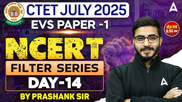 CTET EVS Paper 1 Filter Series ( Day- 14) | CTET JULY 2025 | EVS By Prashank Sir