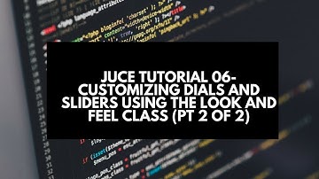 Juce Tutorial 08-  Customizing Dials & Slider Using the Look and Feel Class (Pt 2 of 2)