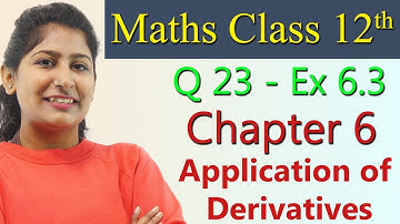 Q 23 - Ex 6.3, Application of Derivatives, Chapter 6 - Maths Class 12th