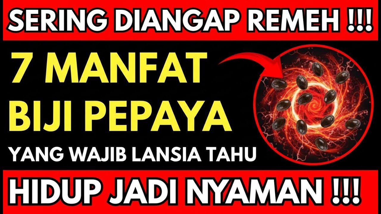 SERING DIANGGAP REMEH‼️ 7 MANFAAT BIJI PEPAYA Yang WAJIB DIKETAHUI LANSIA ‼️ HIDUP JADI NYAMAN