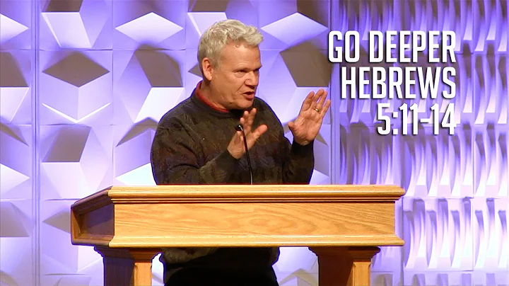 Hebrews 5:11-14, Go Deeper