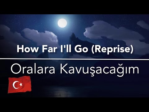 Moana - How Far I'll Go (Reprise) - Turkish (Moana - Oralara Kavuşacağım - Türkçe)