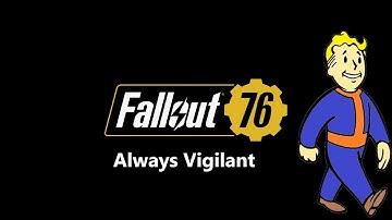 Always Vigilant (Quest) - Fallout 76