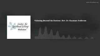 Visioning Beyond the Horizon | Rev. Dr. Raymont Anderson