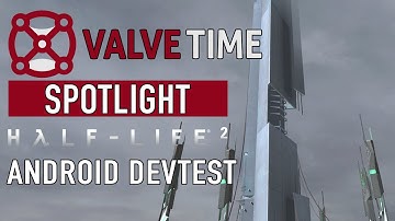 Half-Life 2 Android DevTest Maps: ValveTime Spotlight Exclusive