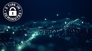 5 Tips in 20 Minutes: End-User Security