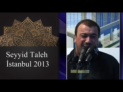 Seyyid Taleh ezadarlig istanbul 2013