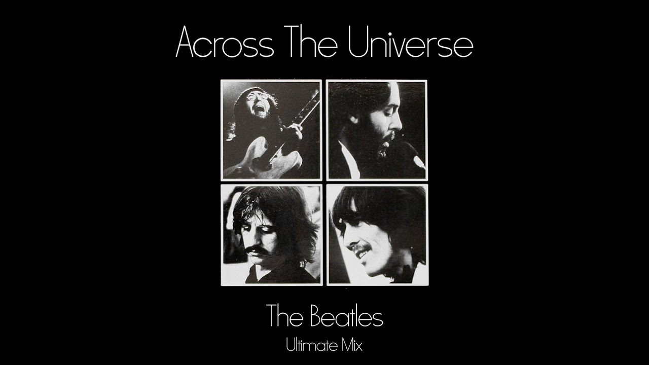 The Beatles - Across The Universe (Ultimate Mix) - YouTube