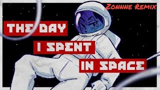 The day I spent in space (Zonnne Remix)