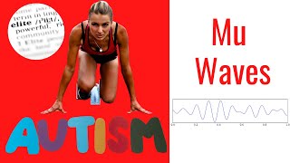 Elite Athletes, People with Autism - Mu Waves Present (Higher Res Version)