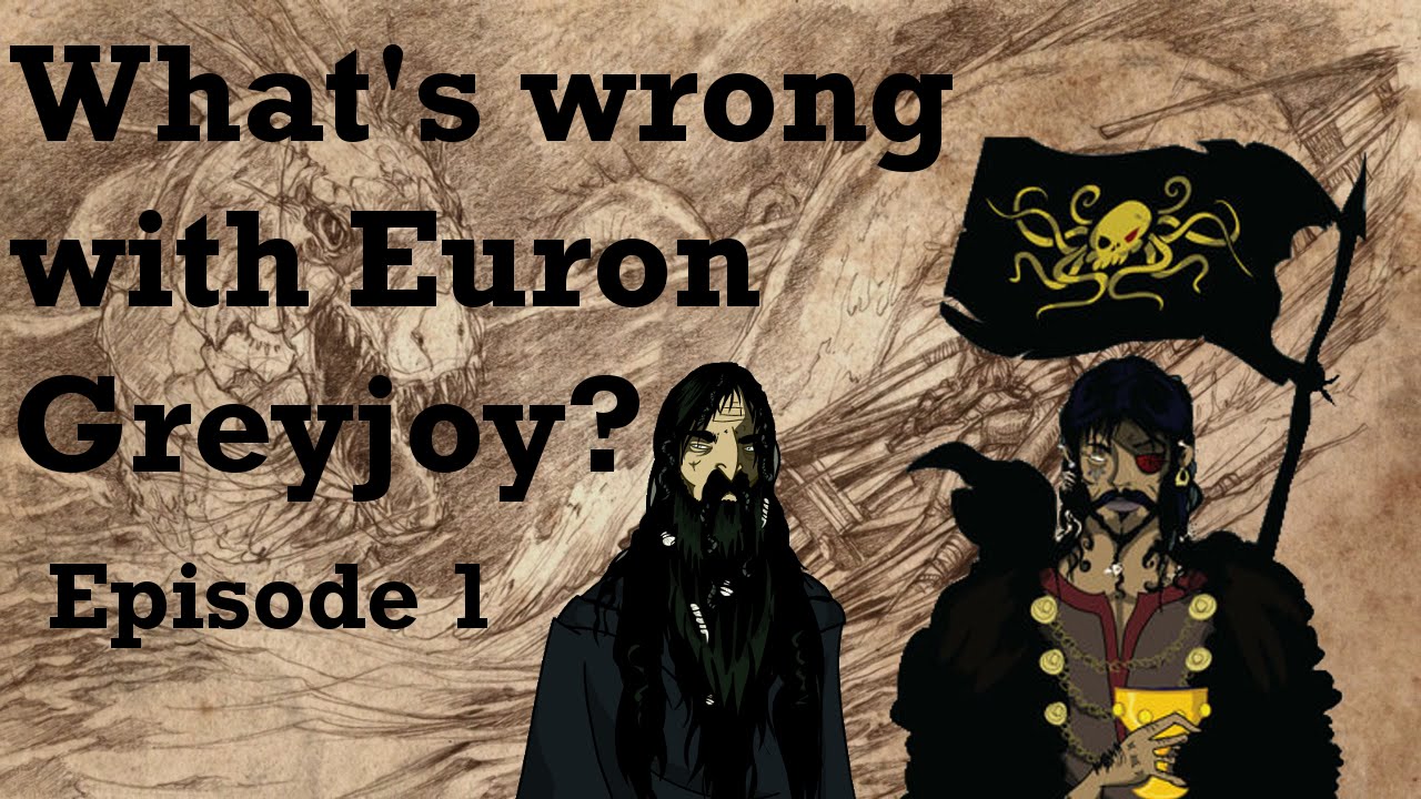 What's wrong with Euron Greyjoy? (Episode 1) - YouTube