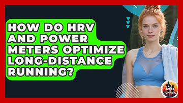 How Do HRV And Power Meters Optimize Long-distance Running? - All Sorts Of Running