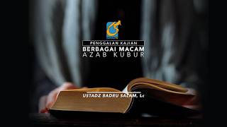[PK] Berbagai Macam Azab Kubur - Ust Badru Salam, Lc
