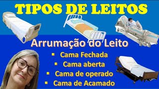 Tipos de Leitos: cama fechada, cama aberta, cama de operado e cama aberta de acamado.