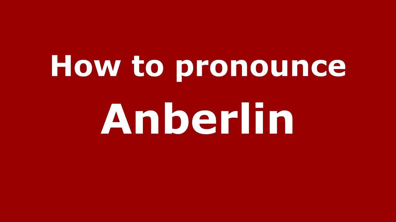 How to pronounce Anberlin (American English/US) - PronounceNames.com How to pronounce Anberlin (American English/US) - PronounceNames.com
