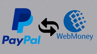 How to transfer money from PayPal to WebMoney without commission 2023