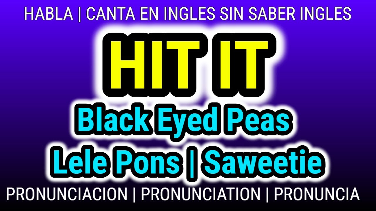HIT IT Black Eyed Peas Lele Pons Saweetie Como hablar canta
