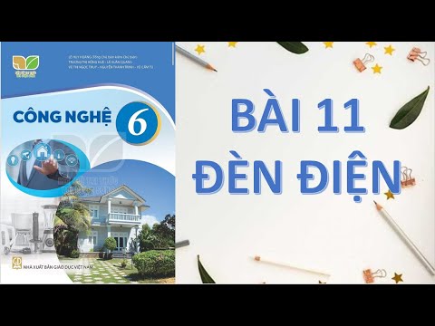 Công nghệ 6 bài 11 đèn điện  Kết nối tri thức với cuộc sống