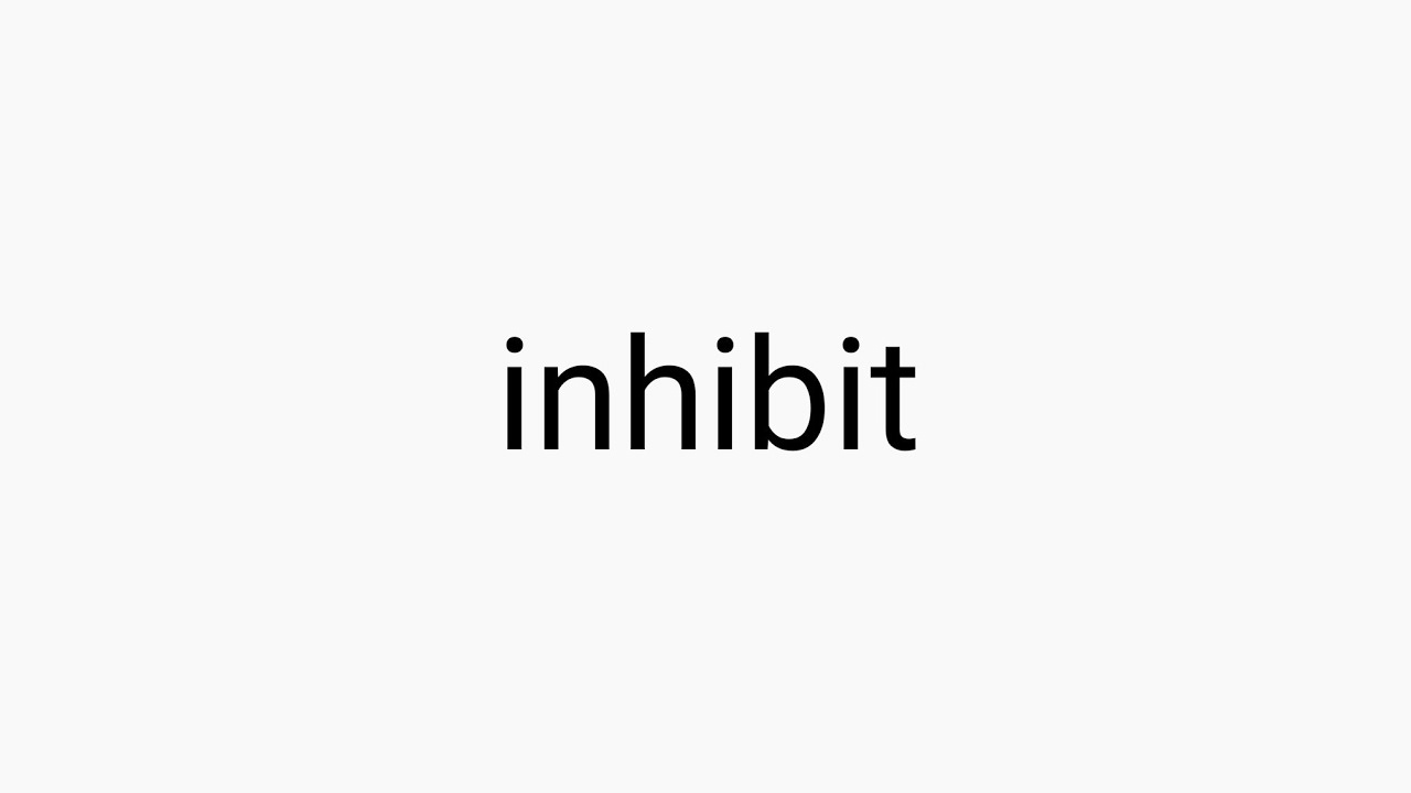 inhibit