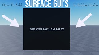 How To Add TEXT TO A PART In Roblox Studio! (Surface Gui's) | Roblox Studio Tutorial