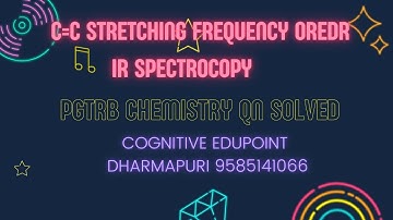 C=C stretching frequency order | IR spectroscopy | PG TRB Chemistry Qn solved | Cognitive Edupoint