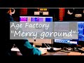 Age Factory &quot;Merry go round&quot; 全パート 耳コピ