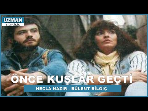 Önce Kuşlar Geçti - Türk Fimi - Necla Nazır & Bülent Bilgiç