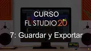 🍑FL Studio 20 - #7: Save and Export [Full Course] - Tutorial
