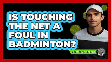 Is Touching the Net a Foul in Badminton?