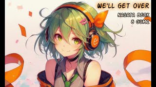 We'll Get Over - Lyrics Video / GUMI & Nagata Beck