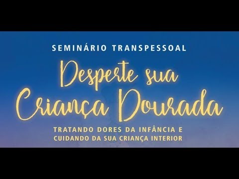 Seminário Transpessoal 'Desperte sua criança dourada' - Alberto Almeida