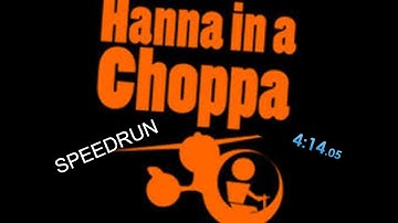 Hanna In A Choppa Any% Speedrun 4m 14s