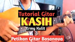 (Tutorial Gitar) KASIH - Ermy Kulit || Petikan Gitar Bosanova