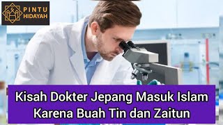 Kisah Mualaf Terbaru - Dokter Jepang Masuk Islam Karena Buah Tin dan Zaitun