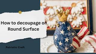 How to Decoupage on a Curved Surface (Easy Patriotic Napkin DIY )