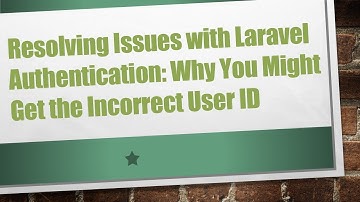 Resolving Issues with Laravel Authentication: Why You Might Get the Incorrect User ID