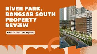 River Park, Bangsar South: Property Review [2026]