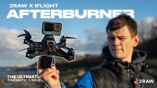 The BEST 5inch FPV Drone for Cinematic FPV in 2024 - 2Raw x iFlight Afterburner