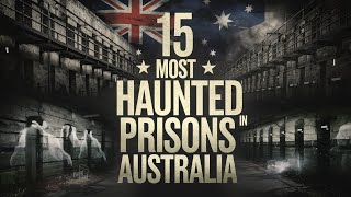 15 Most Haunted Prisons in Australia | Chilling Ghost Stories and Paranormal Encounters