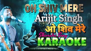 Oh Shiv Mere  Arijit Singh  Karaoke  Shivratri 2026 Song  New Devotional Hindi Song 2026