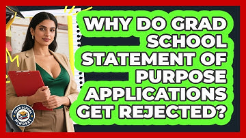 Why Do Grad School Statement Of Purpose Applications Get Rejected? - Grad School Mindset