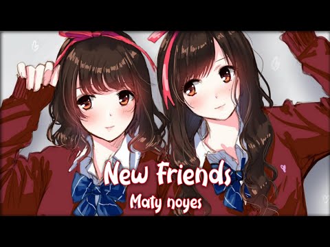 Nightcore ~ New Friends (lyrics)