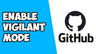 How To Enable Vigilant Mode on Github