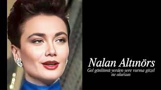 Nalan Altınörs ~ Gel Gönlümü Yerden Yere Vurma Güzel Ne Olursun