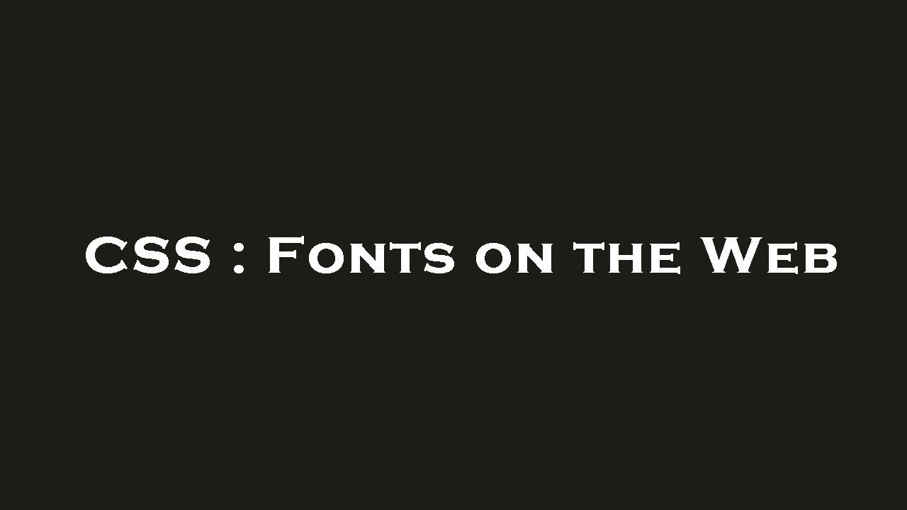 CSS : Fonts on the Web - YouTube