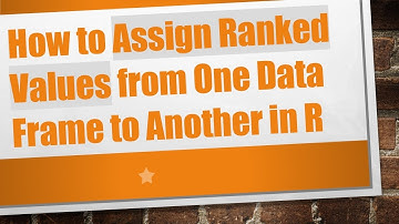 How to Assign Ranked Values from One Data Frame to Another in R