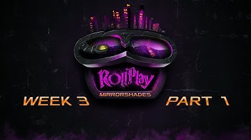 RollPlay: Mirrorshades - Week 3, Part 1