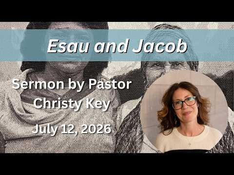 Esau and Jacob | Sermon by Rev. Christy Key
