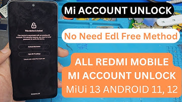 Mi Note 11 Mi Account Unlock / Redmi Note 12 Pro Mi Cloud Bypass MiUi 13 Android 11 & 12/ UnlockTool