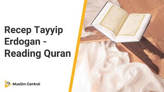 Recep Tayyip Erdogan - Reading Quran